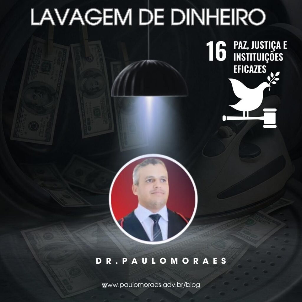 Lavagem de dinheiro e alinhamento ODS 16 - Advogado Paulo Moraes