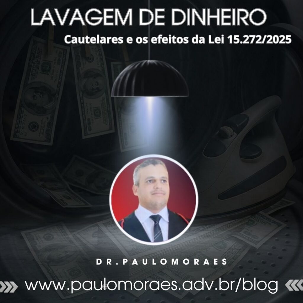 Lavagem de dinheiro e cautelares, efeitos da lei 15.272-2025